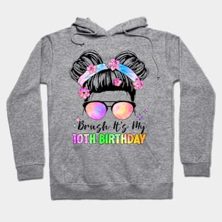 Bruh It's My 10th Birthday 10 Year Old 10th Birthday Girl Hoodie